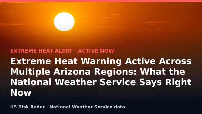 Extreme Heat Warning Active Across Multiple Arizona Regions: What the National Weather Service Says Right Now 7 featured extreme heat warning active across multiple arizon v2