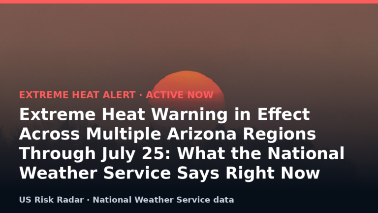 Extreme Heat Warning in Effect Across Multiple Arizona Regions Through July 25: What the National Weather Service Says Right Now 10 featured extreme heat warning in effect across multiple ari v2 1