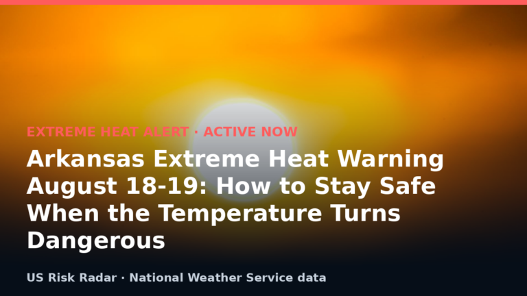 Arkansas Extreme Heat Warning August 18-19: How to Stay Safe When the Temperature Turns Dangerous 6 alert extreme heat warning ar 2026 08 19