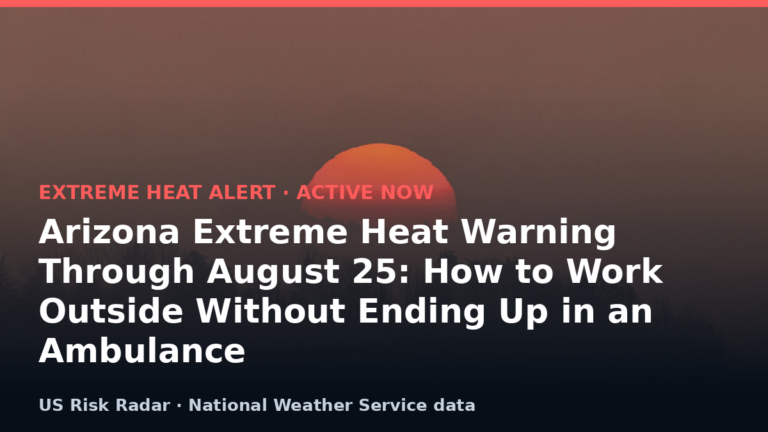Arizona Extreme Heat Warning Through August 25: How to Work Outside Without Ending Up in an Ambulance 8 alert extreme heat warning az 2026 08 25