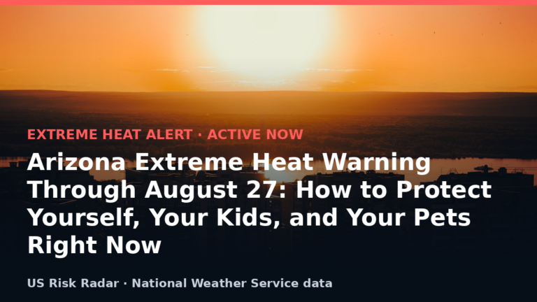 Arizona Extreme Heat Warning Through August 27: How to Protect Yourself, Your Kids, and Your Pets Right Now 2 alert extreme heat warning az 2026 08 27