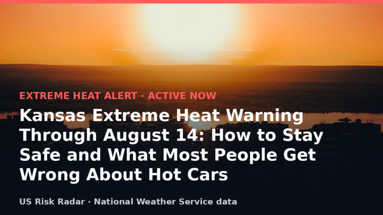 Kansas Extreme Heat Warning Through August 14: How to Stay Safe and What Most People Get Wrong About Hot Cars 6 alert extreme heat warning ks 2026 08 12