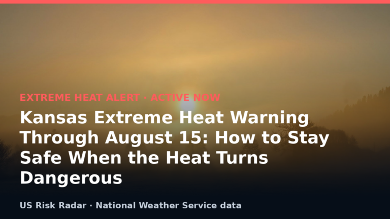 Kansas Extreme Heat Warning Through August 15: How to Stay Safe When the Heat Turns Dangerous 7 alert extreme heat warning ks 2026 08 15