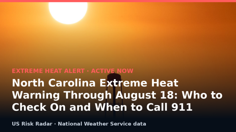 North Carolina Extreme Heat Warning Through August 18: Who to Check On and When to Call 911 9 alert extreme heat warning nc 2026 08 18