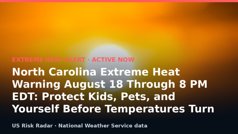 North Carolina Extreme Heat Warning August 18 Through 8 PM EDT: Protect Kids, Pets, and Yourself Before Temperatures Turn Lethal 5 alert extreme heat warning nc 2026 08 19