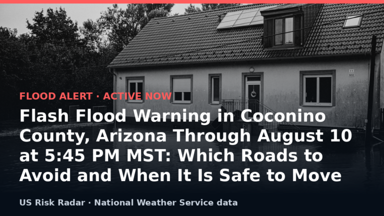 Flash Flood Warning in Coconino County, Arizona Through August 10 at 5:45 PM MST: Which Roads to Avoid and When It Is Safe to Move 9 alert flash flood warning az 2026 08 11