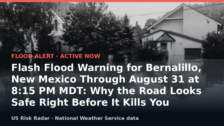 Flash Flood Warning for Bernalillo, New Mexico Through August 31 at 8:15 PM MDT: Why the Road Looks Safe Right Before It Kills You 6 alert flash flood warning nm 2026 09 01