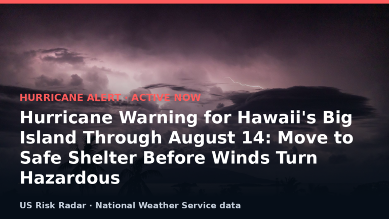 Hurricane Warning for Hawaii's Big Island Through August 14: Move to Safe Shelter Before Winds Turn Hazardous 9 alert hurricane warning hi 2026 08 15