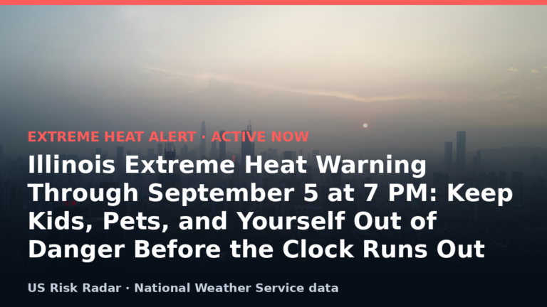 Illinois Extreme Heat Warning Through September 5 at 7 PM: Keep Kids, Pets, and Yourself Out of Danger Before the Clock Runs Out 3 alert extreme heat warning il 2026 09 06