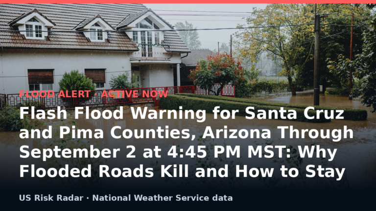 Flash Flood Warning for Santa Cruz and Pima Counties, Arizona Through September 2 at 4:45 PM MST: Why Flooded Roads Kill and How to Stay Out of Them 1 alert flash flood warning az 2026 09 03